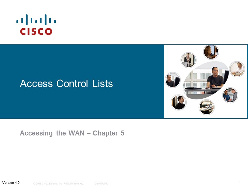 Access Control Lists  Accessing the WAN – Chapter 5